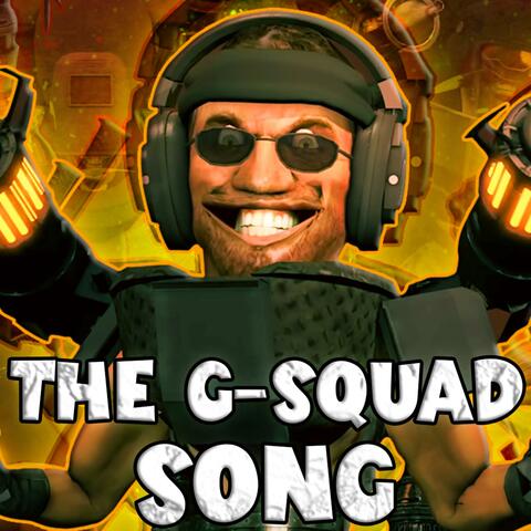 THE G-SQUAD SONG