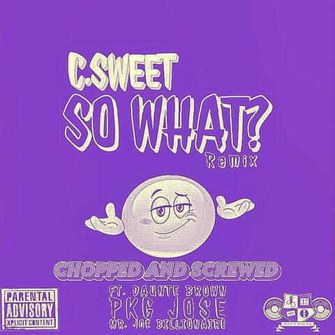 SO WHAT (feat. Daunte Brown, PKG JOSE & Billboard Kee) [CHOPPED AND SCREWED]