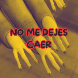 No me dejes caer