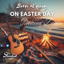 Born at noon on Easter day