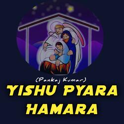 Yishu Pyara Hamara (feat. Pankaj Kumar)