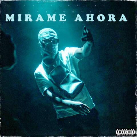 MÍRAME AHORA (feat. CMELODYPR)