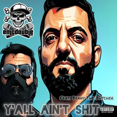 Y'all ain't shit (feat. Benny The Butcher)