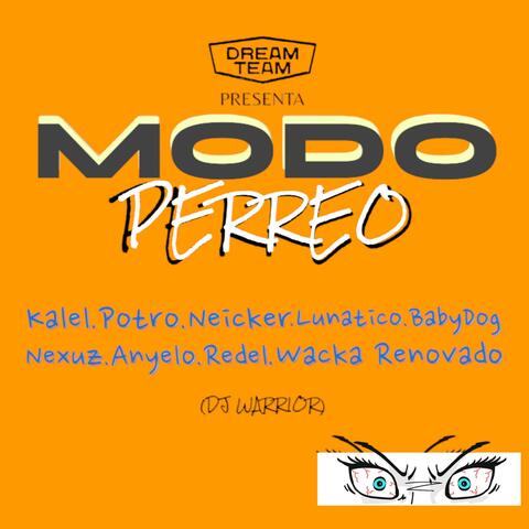 Modo Perreo (feat. Kalel.Potro.Neicker.Lunatico. & Anyelo.Nexuz.Redel.BabyDog)