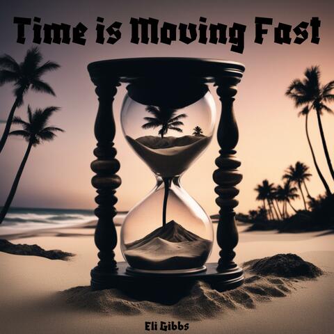 Time is Moving Fast