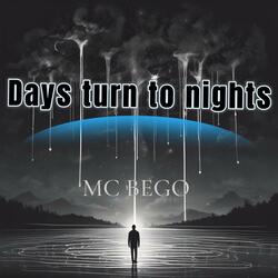 Days turn to nights