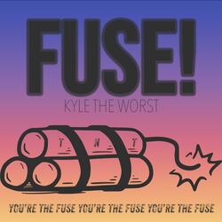 FUSE!