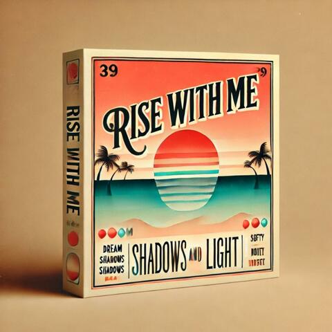 Rise with me