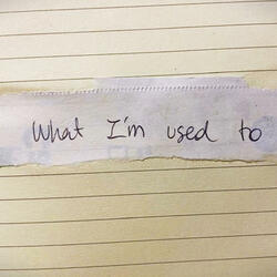 What I´m used to