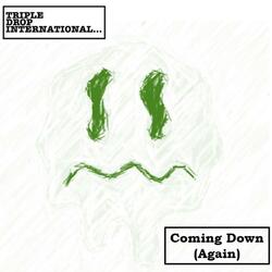 Coming Down (Again)