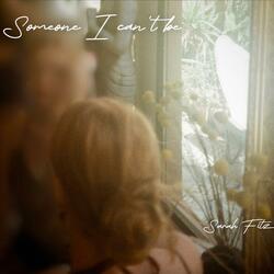 Someone I can't be