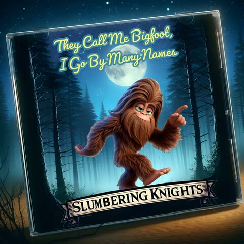 They Call Me Bigfoot, I Go By Many Names