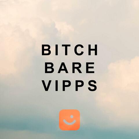 Bitch Bare Vipps