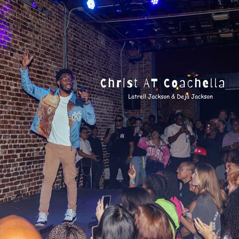 Christ At Coachella (feat. Deja Jackson)