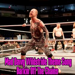 Mad Dawg Wildstride Theme Song (Barkin Off The Chains)