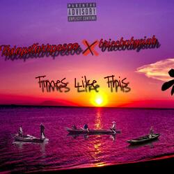 Times Like This (feat. Briccbabysiah)