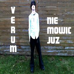 NIE MOWIC JUZ