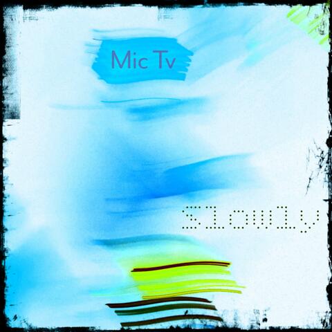 Slowly