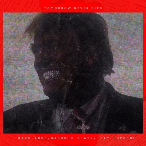 TOMORROW NEVER DIES (feat. MARK 4ORD & JAY SUPREME)
