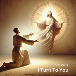 I Turn To You
