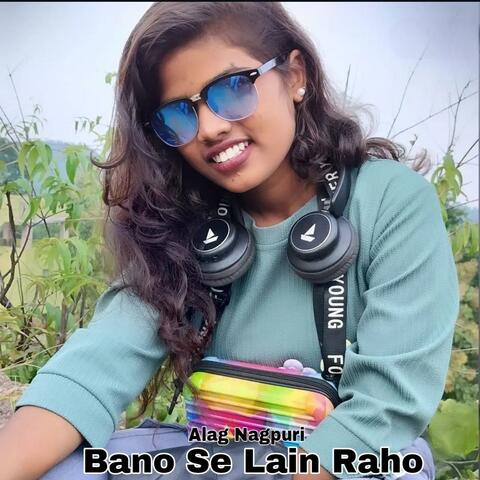 Bano Se Lain Raho