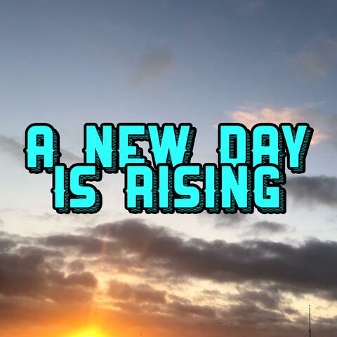 A New Day is Rising