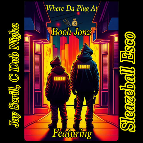 Where Da Plug At (feat. Jay Scrill, C Dub Nigha & Sleazeball Esco)