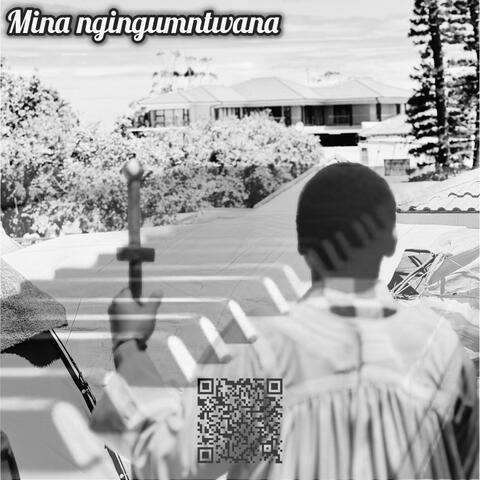 Mina Ngingumntwana Kodwa Sengizwile