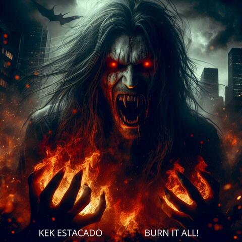 Burn it All!