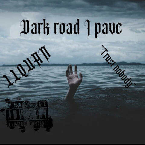 Dark road I pave
