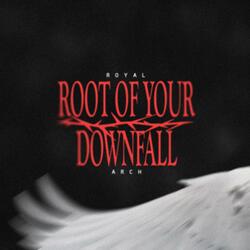 Root Of Your Downfall