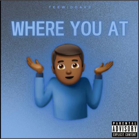 Where you at