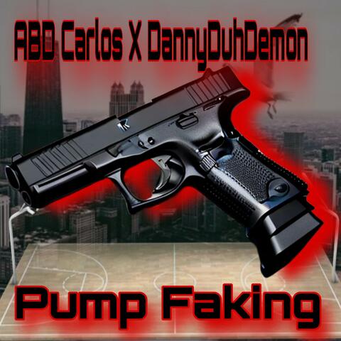 Pump Faking (feat. DannyDuhDemon)