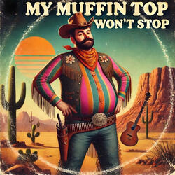My Muffin Top Won’t Stop
