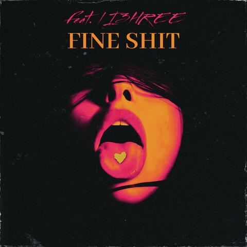 Fine Shit (feat. LI3HREE)
