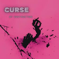 CURSE OF DESTRUCTION