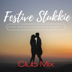 Festive Stukkie Club Mix (feat. Melody 5 & Kashiefa)