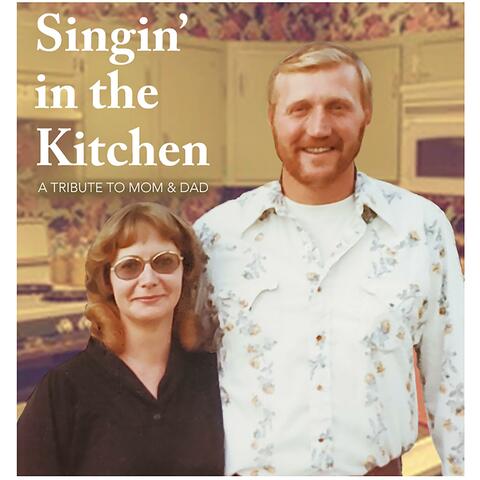 Singing In The Kitchen (A Tribute To Mom And Dad)