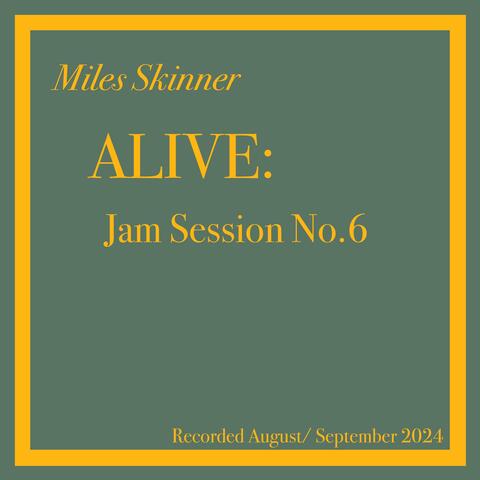 Alive: Jam Session No.6