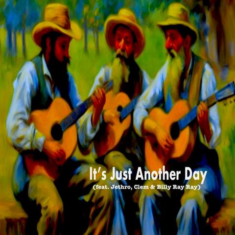 It's Just Another Day (feat. Jethro, Clem & Billy Ray Ray)
