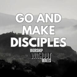 Go and Make Disciples