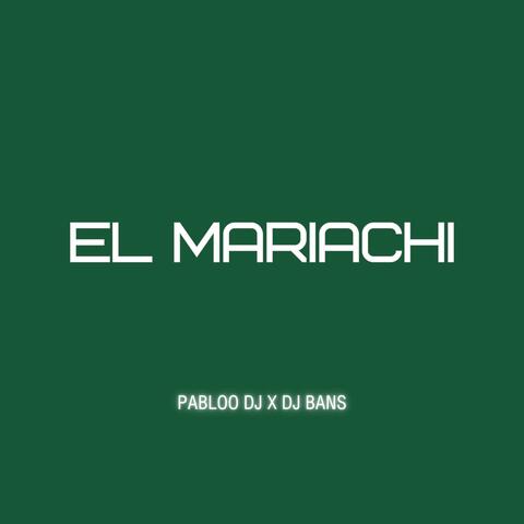 EL MARIACHI (Guaracha) (feat. Dj Bans)