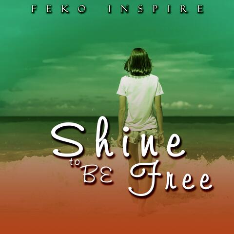 Shine to be Free