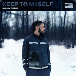 Keep to myself