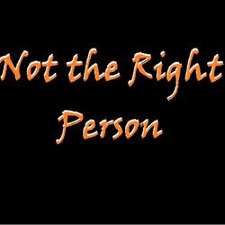 Not the Right Person