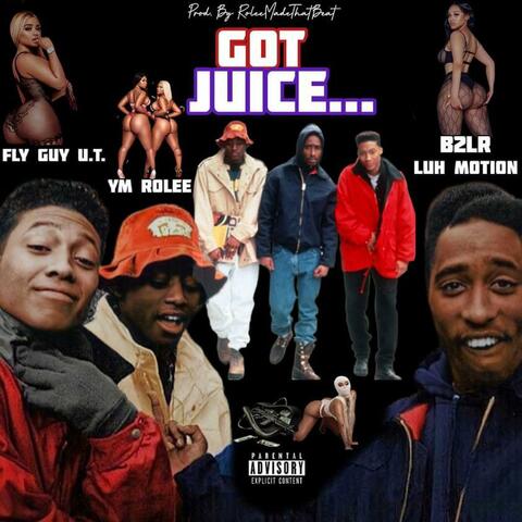 Got Juice (feat. Fly Guy U.T. & B2LR Luh Motion)