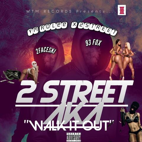 2 STREET aka "WALK IT OUT" (feat. 93 FOX & 2FACESKI)
