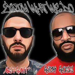 Exactly What We Do (feat. Rick Ross)