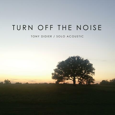 Turn Off The Noise