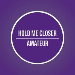 Hold Me Closer